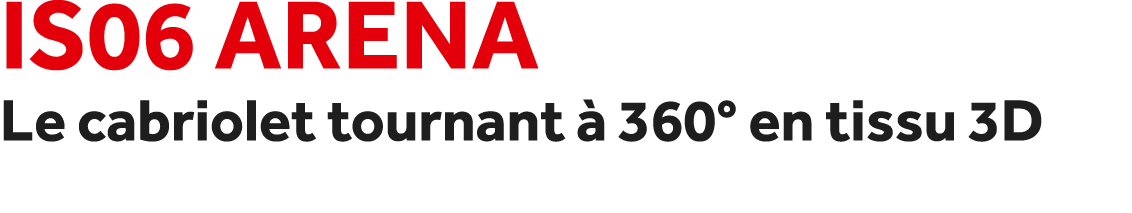 IS06 Arena Le cabriolet tournant  360° en tissu 3D 