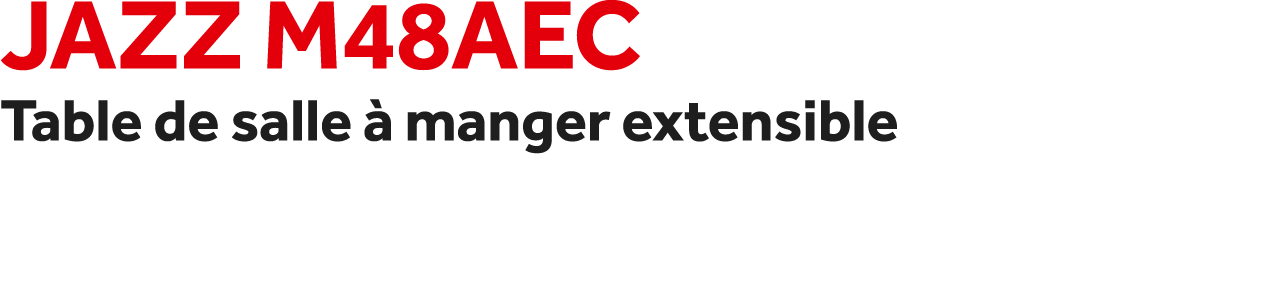 Jazz m48aec Table de salle  manger extensible