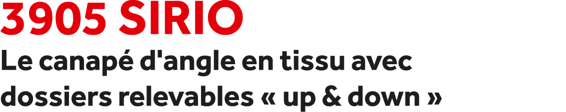 3905 Sirio Le canap d'angle en tissu avec dossiers relevables « up & down » 