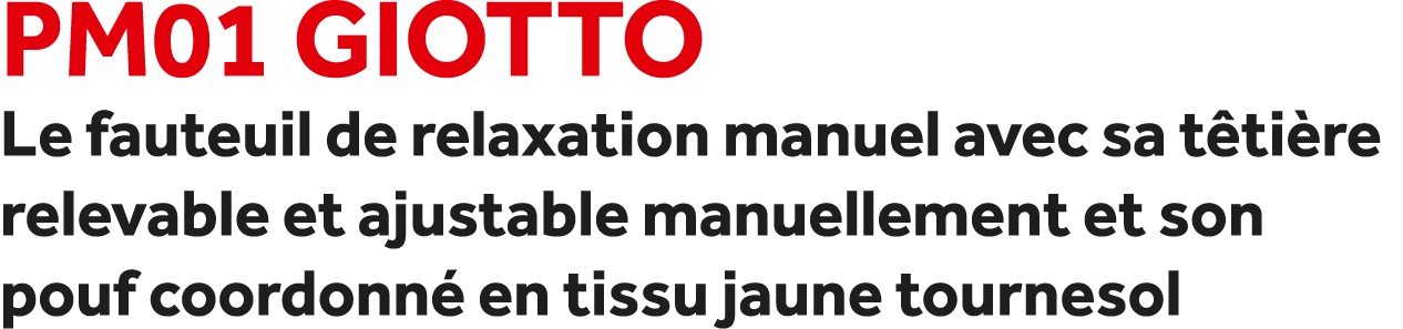 PM01 Giotto Le fauteuil de relaxation manuel avec sa t ti re relevable et ajustable manuellement et son pouf coordonn...