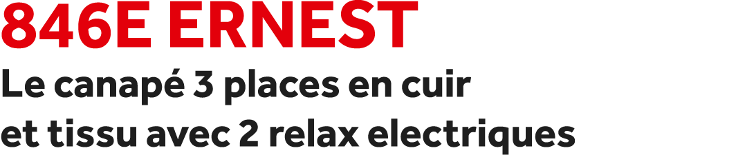 846E Ernest Le canap 3 places en cuir et tissu avec 2 relax electriques
