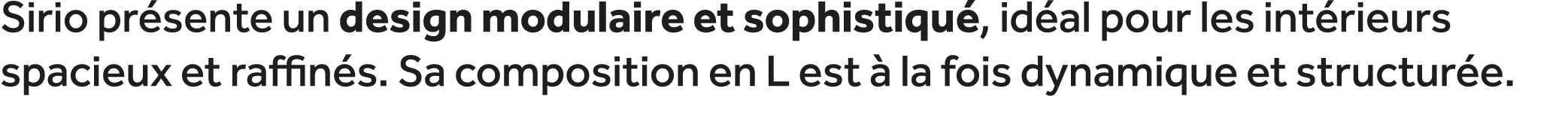 Sirio pr sente un design modulaire et sophistiqu , id al pour les int rieurs spacieux et raffin s. Sa composition en ...
