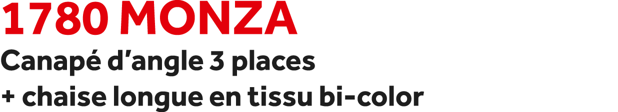 1780 Monza Canap d’angle 3 places + chaise longue en tissu bi color
