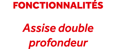 fonctionnalit s Assise double profondeur