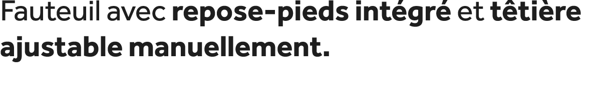 Fauteuil avec repose pieds int gr et t ti re ajustable manuellement.