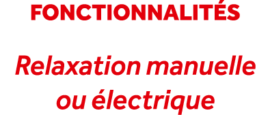 fonctionnalit s Relaxation manuelle ou lectrique 