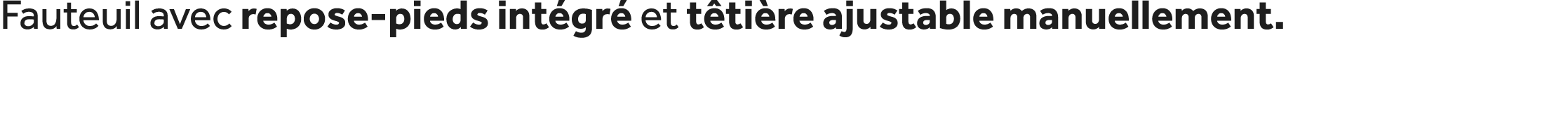 Fauteuil avec repose pieds int gr et t ti re ajustable manuellement.