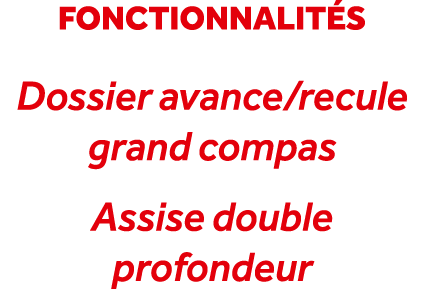 fonctionnalit s Dossier avance/recule grand compas Assise double profondeur