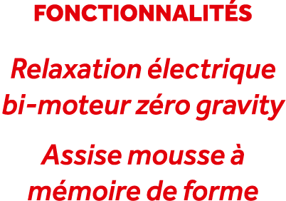 fonctionnalit s Relaxation lectrique bi moteur z ro gravity Assise mousse   m moire de forme
