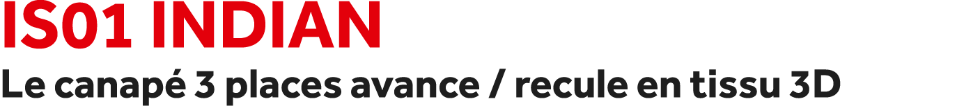IS01 Indian Le canap 3 places avance / recule en tissu 3D