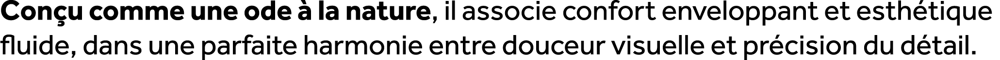 Con u comme une ode  la nature, il associe confort enveloppant et esth tique fluide, dans une parfaite harmonie entr...