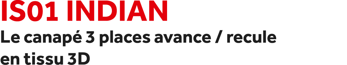 IS01 Indian Le canap 3 places avance / recule en tissu 3D