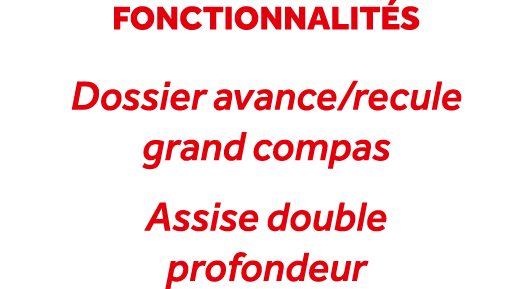 fonctionnalit s Dossier avance/recule grand compas Assise double profondeur
