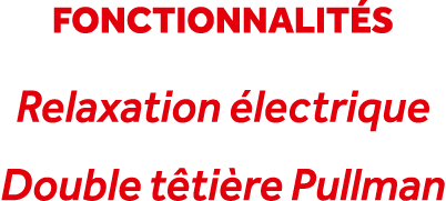 fonctionnalit s Relaxation lectrique Double t ti re Pullman