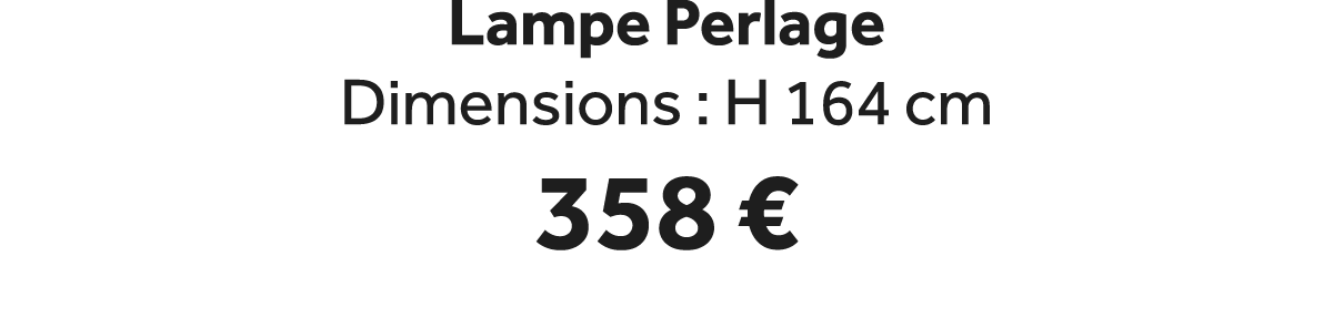 Lampe Perlage Dimensions : H 164 cm 358 €