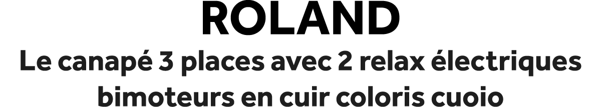Roland Le canap 3 places avec 2 relax  lectriques bimoteurs en cuir coloris cuoio