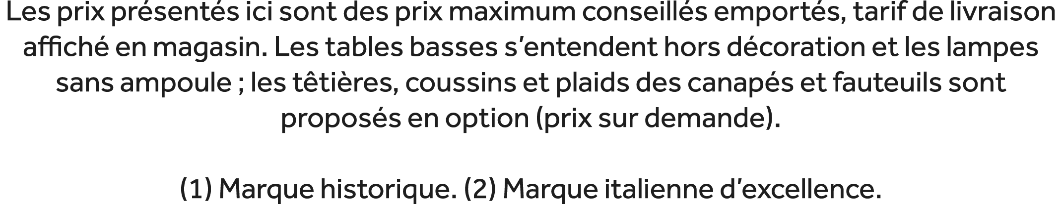 Les prix pr sent s ici sont des prix maximum conseill s emport s, tarif de livraison affich en magasin. Les tables b...