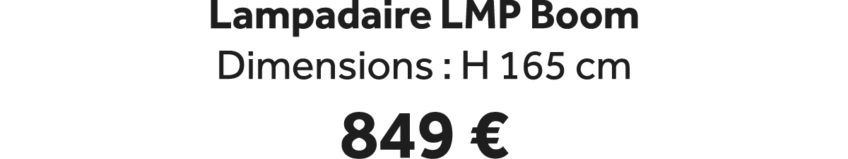 Lampadaire LMP Boom Dimensions : H 165 cm 849 €