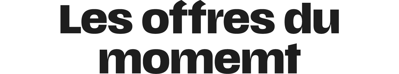 Les offres du momemt