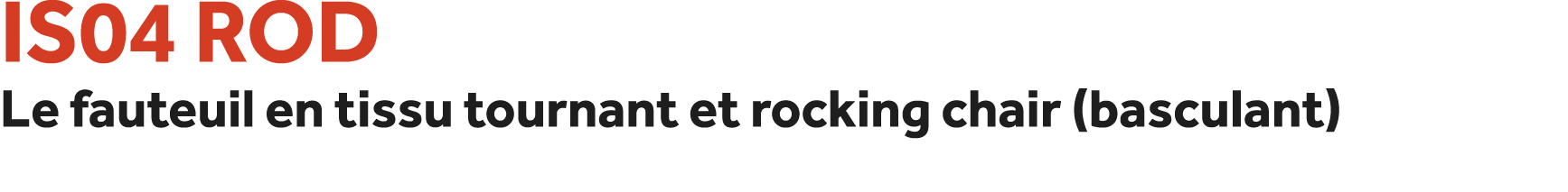 IS04 ROd Le fauteuil en tissu tournant et rocking chair (basculant)