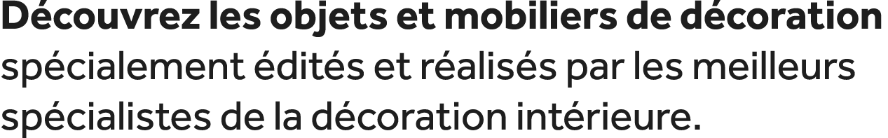 D couvrez les objets et mobiliers de d coration sp cialement dit s et r alis s par les meilleurs sp cialistes de la ...