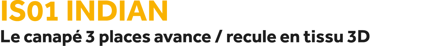 IS01 Indian Le canap 3 places avance / recule en tissu 3D