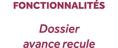 fonctionnalit s Dossier avance recule