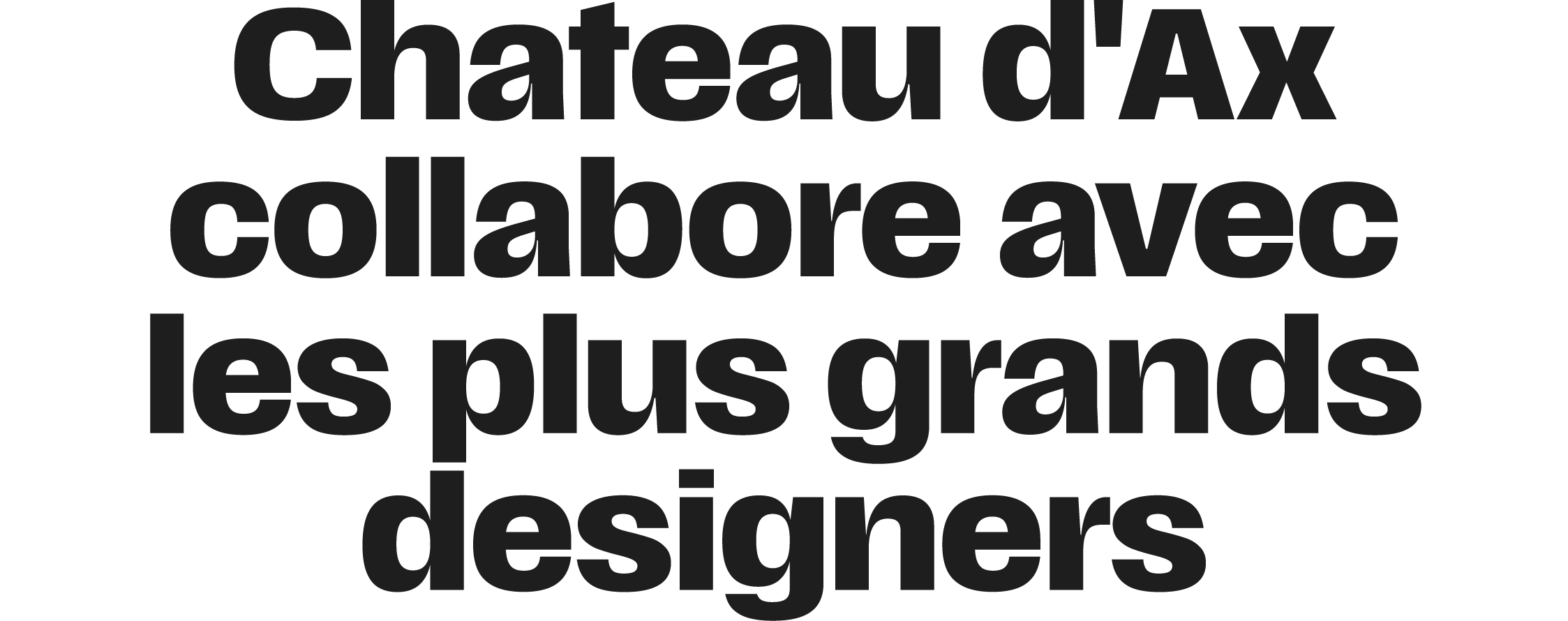 Chateau d'Ax collabore avec les plus grands designers