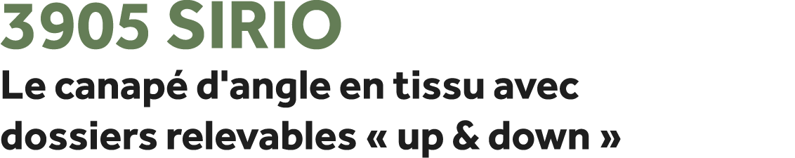 3905 Sirio Le canap d'angle en tissu avec dossiers relevables « up & down » 