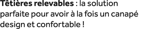 T ti res relevables : la solution parfaite pour avoir  la fois un canap  design et confortable !
