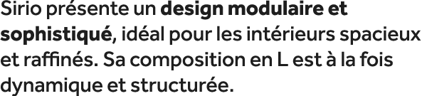 Sirio pr sente un design modulaire et sophistiqu , id al pour les int rieurs spacieux et raffin s. Sa composition en ...