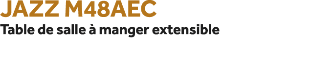 Jazz m48aec Table de salle  manger extensible