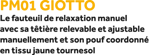 PM01 Giotto Le fauteuil de relaxation manuel avec sa t ti re relevable et ajustable manuellement et son pouf coordonn...