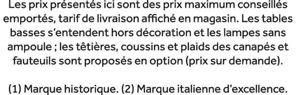 Les prix pr sent s ici sont des prix maximum conseill s emport s, tarif de livraison affich en magasin. Les tables b...