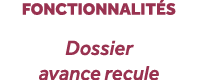 fonctionnalit s Dossier avance recule