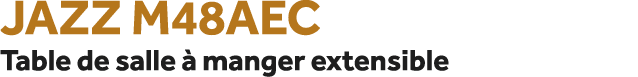 Jazz m48aec Table de salle  manger extensible