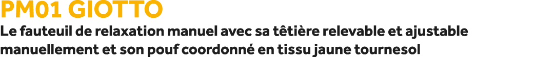 PM01 Giotto Le fauteuil de relaxation manuel avec sa t ti re relevable et ajustable manuellement et son pouf coordonn...