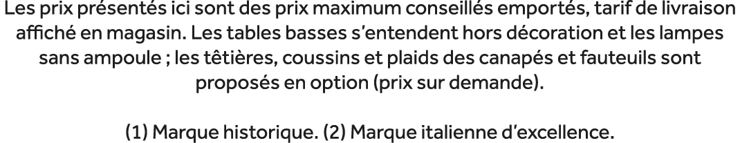 Les prix pr sent s ici sont des prix maximum conseill s emport s, tarif de livraison affich en magasin. Les tables b...