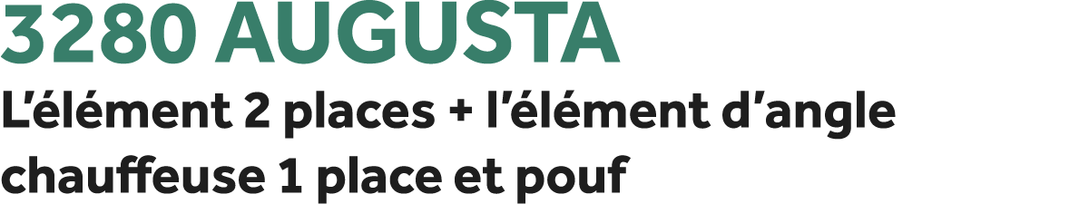 3280 Augusta L’ l ment 2 places + l’ l ment d’angle chauffeuse 1 place et pouf