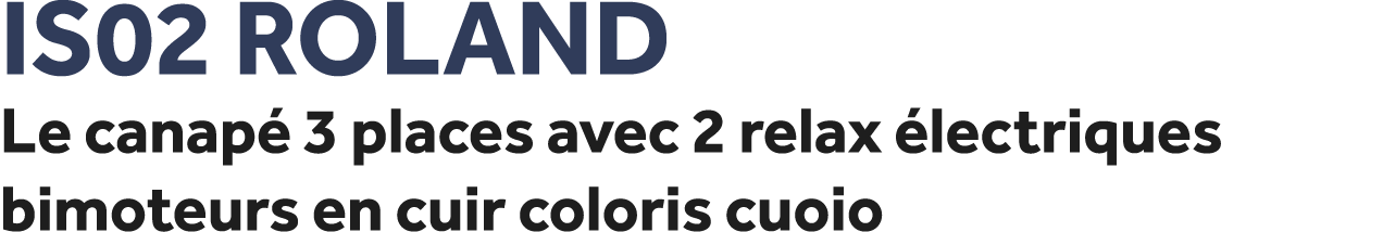 IS02 Roland Le canap 3 places avec 2 relax  lectriques bimoteurs en cuir coloris cuoio