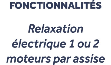 fonctionnalit s Relaxation lectrique 1 ou 2 moteurs par assise 