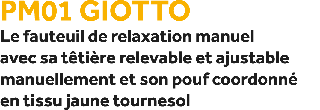 PM01 Giotto Le fauteuil de relaxation manuel avec sa t ti re relevable et ajustable manuellement et son pouf coordonn...
