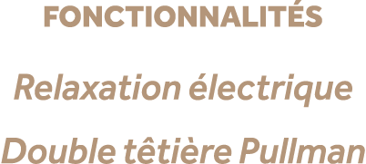 fonctionnalit s Relaxation lectrique Double t ti re Pullman