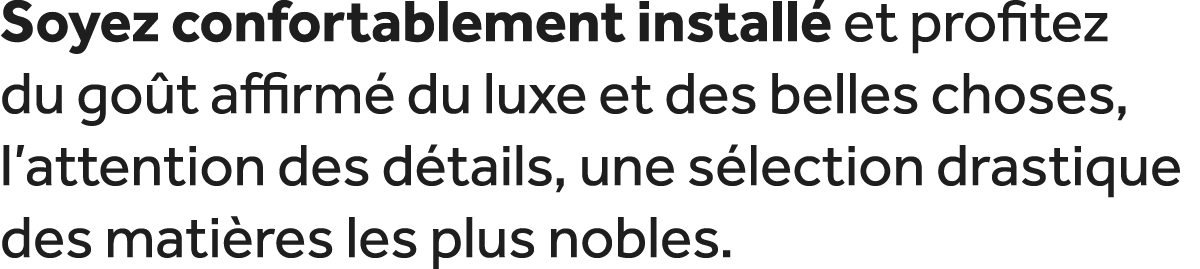 Soyez confortablement install et profitez du go t affirm  du luxe et des belles choses, l’attention des d tails, une...