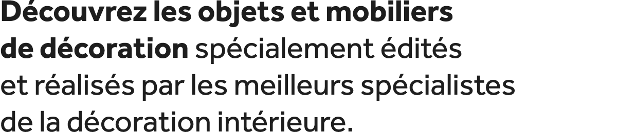 D couvrez les objets et mobiliers de d coration sp cialement dit s et r alis s par les meilleurs sp cialistes de la ...