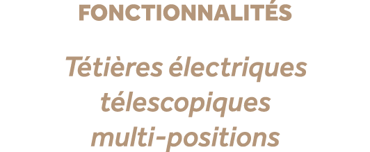 fonctionnalit s T ti res lectriques t lescopiques multi positions