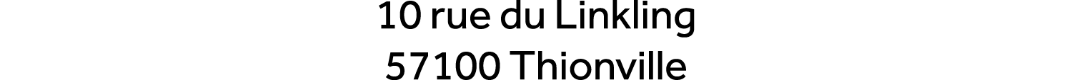 10 rue du Linkling 57100 Thionville