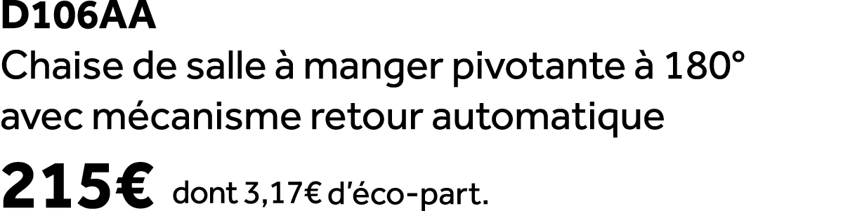 D106aa Chaise de salle  manger pivotante   180° avec m canisme retour automatique 215€ dont 3,17€ d’ co part.