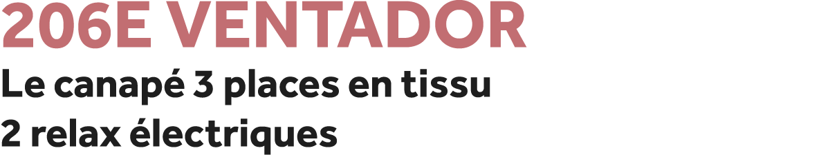 206E Ventador Le canap 3 places en tissu 2 relax  lectriques