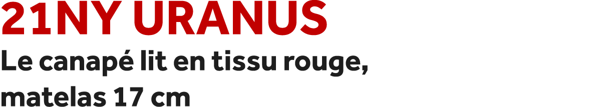 21NY Uranus Le canap lit en tissu rouge, matelas 17 cm